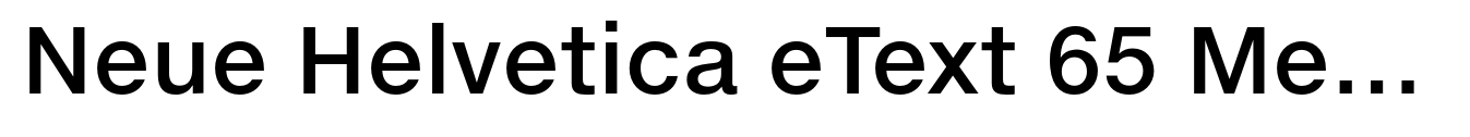 Neue Helvetica eText 65 Medium